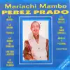 Dámaso Pérez Prado - Mariachi Mambo